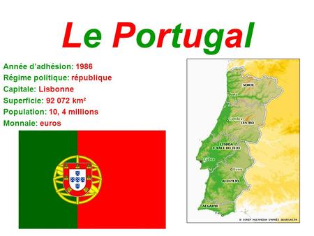 Le Portugal Année d’adhésion: 1986 Régime politique: république
