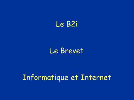Le B2i Le Brevet Informatique et Internet. Objectif du B2i Lobjectif de ce brevet est de certifier un ensemble de compétences dans le domaine des technologies.