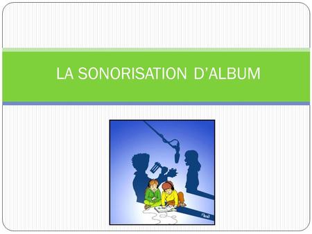 LA SONORISATION D’ALBUM