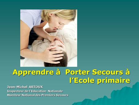 A.P.S Apprendre à Porter Secours à l’Ecole primaire Jean-Michel ARTOUX
