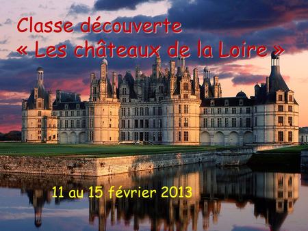 Classe découverte « Les châteaux de la Loire »