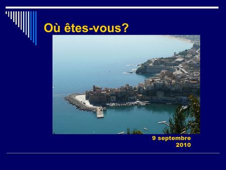 Où êtes-vous? 9 septembre 2010 …. LE TOURISME… CONSOMMATEUR PROFESSIONNEL.