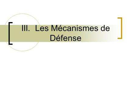 III. Les Mécanismes de Défense