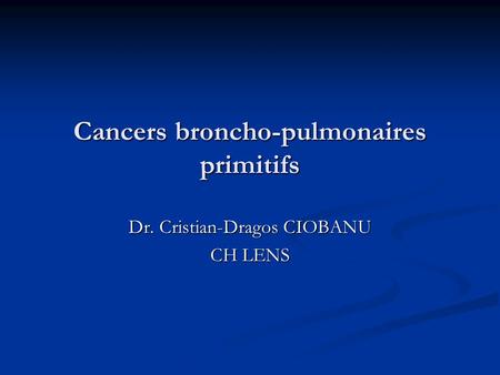 Cancers broncho-pulmonaires primitifs