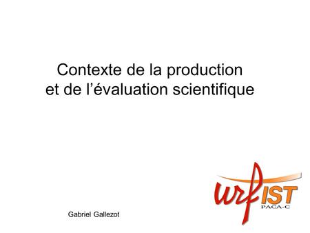 Contexte de la production et de l’évaluation scientifique