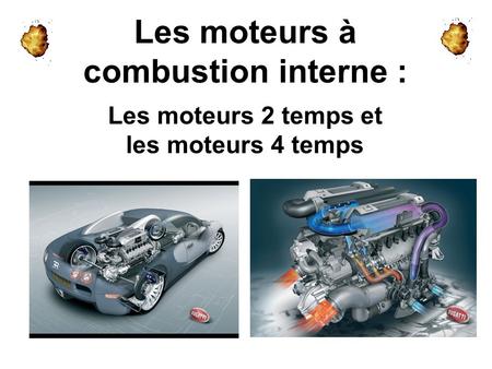 Les moteurs à combustion interne :