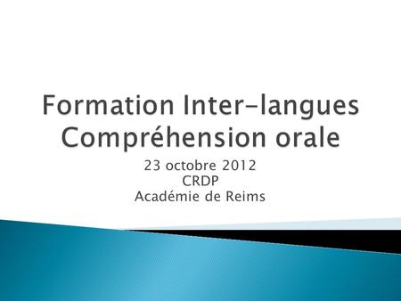 23 octobre 2012 CRDP Académie de Reims. 9h : visioconférence - Cécile Poussard - Université Paul Valery Montpellier 3 Le guidage de la compréhension de.