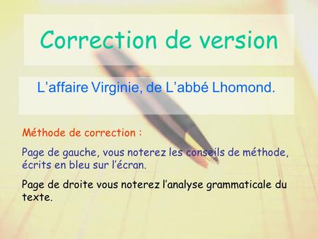 Correction de version Laffaire Virginie, de Labbé Lhomond. Méthode de correction : Page de gauche, vous noterez les conseils de méthode, écrits en bleu.