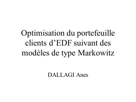 Optimisation du portefeuille clients d’EDF suivant des modèles de type Markowitz DALLAGI Anes.