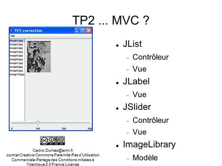 TP2 ... MVC ? JList JLabel JSlider ImageLibrary Contrôleur Vue Modèle