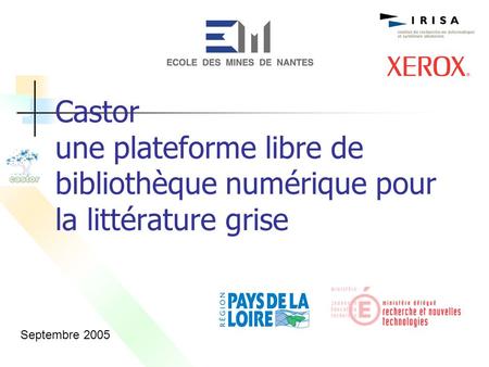 Castor une plateforme libre de bibliothèque numérique pour la littérature grise Septembre 2005.