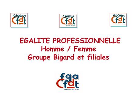 EGALITE PROFESSIONNELLE Homme / Femme Groupe Bigard et filiales