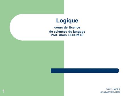 Logique cours de licence de sciences du langage Prof. Alain LECOMTE