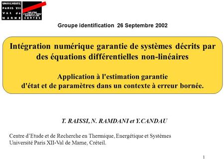 1 Intégration numérique garantie de systèmes décrits par des équations différentielles non-linéaires Application à l'estimation garantie d'état et de paramètres.