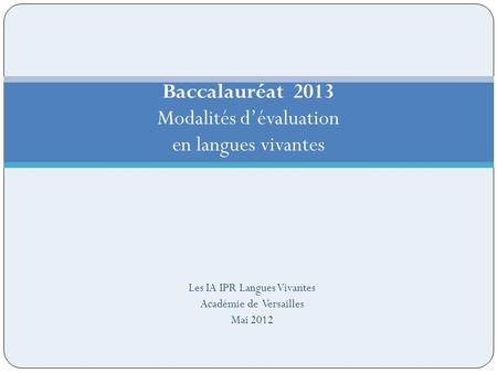 Baccalauréat 2013 Modalités d’évaluation en langues vivantes