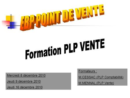EBP POINT DE VENTE Formation PLP VENTE Formateurs :