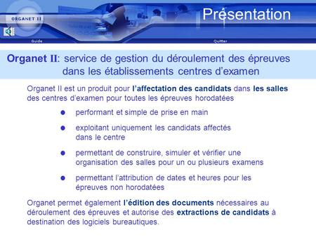 Présentation Mars 2007 Organet II: service de gestion du déroulement des épreuves 	dans les établissements centres d’examen Organet II est un produit pour.