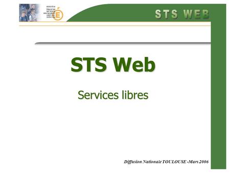 Diffusion Nationale TOULOUSE -Mars 2006 STS Web Services libres.