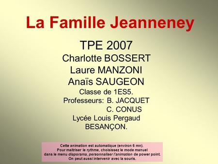 La Famille Jeanneney TPE 2007 Charlotte BOSSERT Laure MANZONI Anaïs SAUGEON Classe de 1ES5. Professeurs:	B. JACQUET C. CONUS Lycée Louis Pergaud BESANÇON.