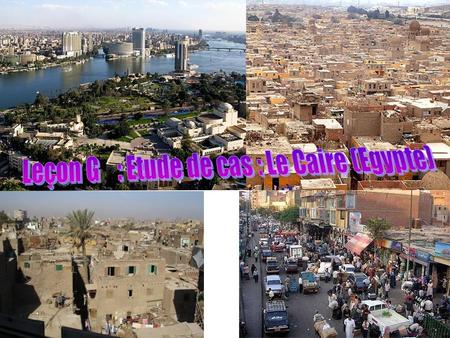 Leçon G : Etude de cas : Le Caire (Egypte)