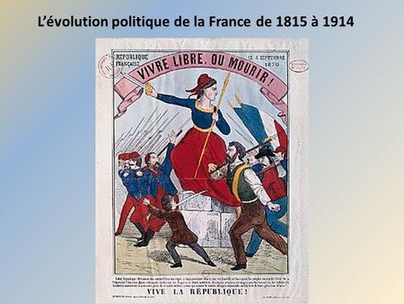 L’évolution politique de la France de 1815 à 1914