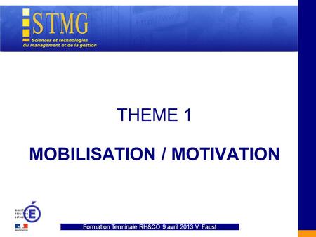 THEME 1 MOBILISATION / MOTIVATION