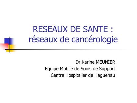 RESEAUX DE SANTE : réseaux de cancérologie