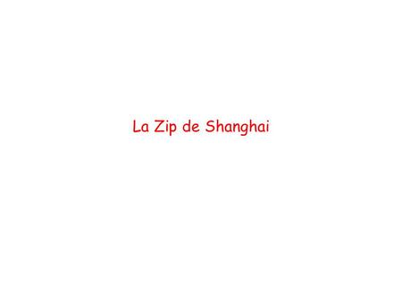 La Zip de Shanghai.