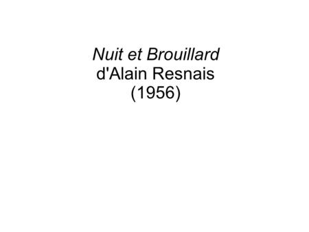 Nuit et Brouillard d'Alain Resnais (1956)
