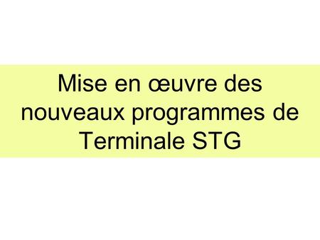 Mise en œuvre des nouveaux programmes de Terminale STG