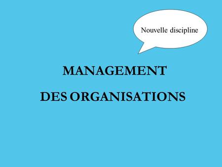 Nouvelle discipline MANAGEMENT DES ORGANISATIONS.