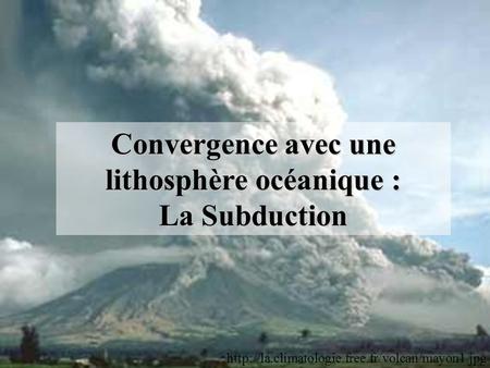 Convergence avec une lithosphère océanique :
