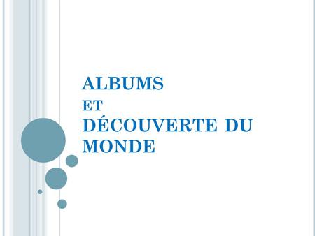 ALBUMS et DÉCOUVERTE DU MONDE