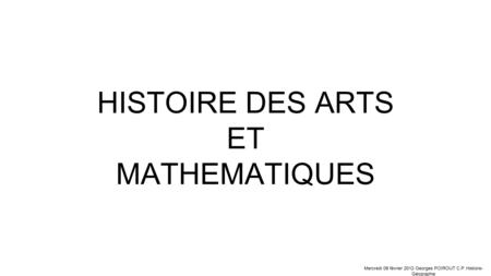 HISTOIRE DES ARTS ET MATHEMATIQUES