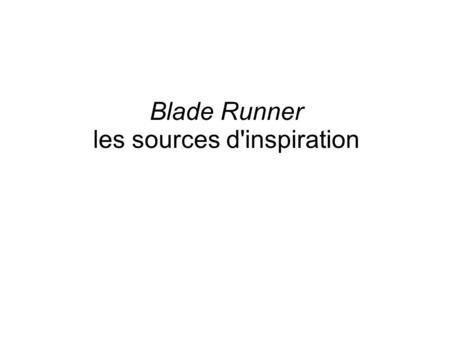 Blade Runner les sources d'inspiration