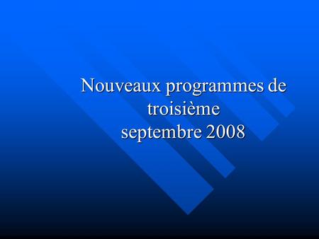 Nouveaux programmes de troisième septembre 2008