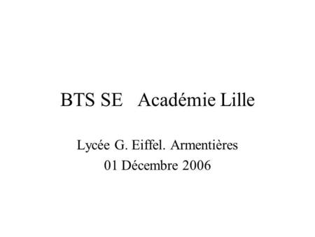 Lycée G. Eiffel. Armentières 01 Décembre 2006