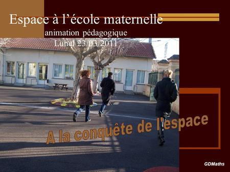 Espace à l’école maternelle animation pédagogique Lunel 23/03/2011