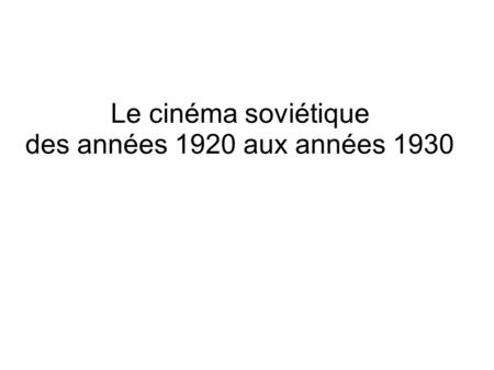 Le cinéma soviétique des années 1920 aux années 1930