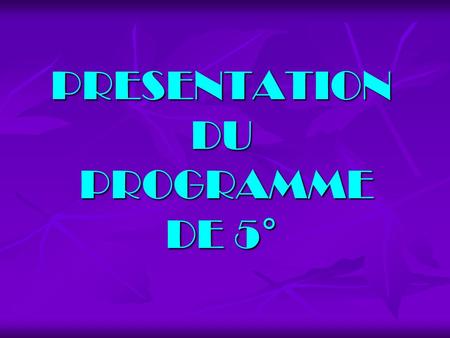 PRESENTATION DU PROGRAMME DE 5°