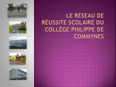 Le Réseau de Réussite Scolaire du Collège Philippe de Commynes