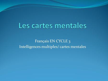 Français EN CYCLE 3 Intelligences multiples/ cartes mentales