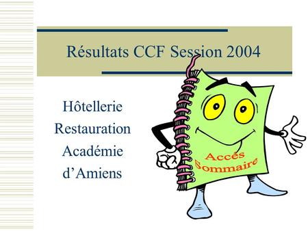 Résultats CCF Session 2004 Hôtellerie Restauration Académie dAmiens.