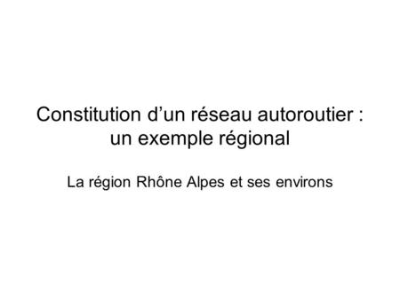 Constitution d’un réseau autoroutier : un exemple régional