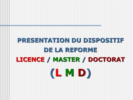 PRESENTATION DU DISPOSITIF LICENCE / MASTER / DOCTORAT