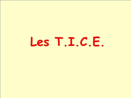 Les T.I.C.E..