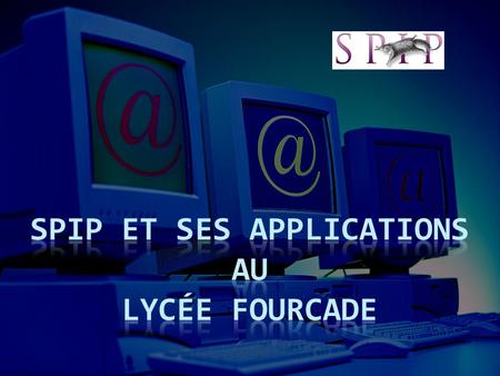 SPIP et ses applications AU lycée Fourcade