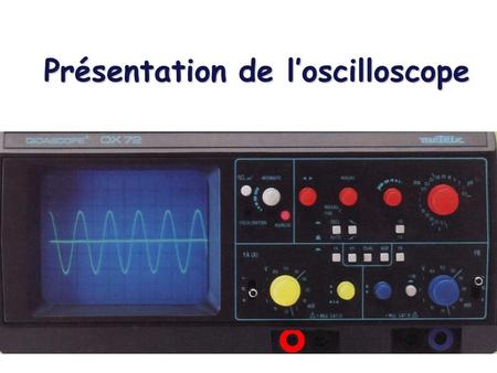 Présentation de l’oscilloscope