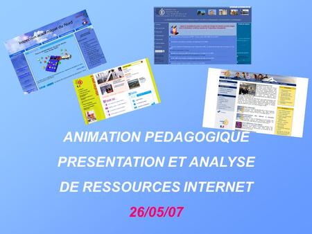 ANIMATION PEDAGOGIQUE PRESENTATION ET ANALYSE DE RESSOURCES INTERNET