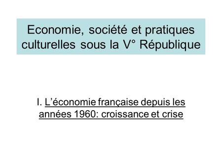 Economie, société et pratiques culturelles sous la V° République